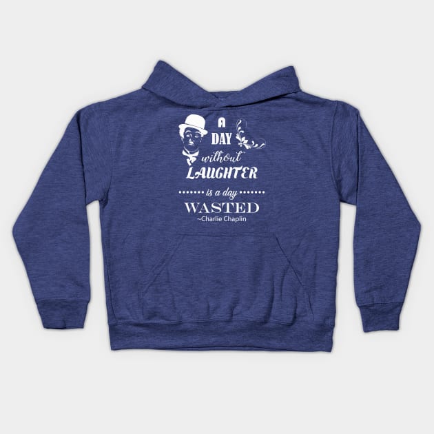 A Day Without Laughter Is A Day Wasted | Charlie Chaplin Kids Hoodie by jverdi28